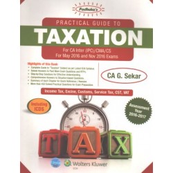 Practical Guide To TAXATION For CA IPCC May 2016 And Nov. 2016 Exams Assessment Year 2016 - 17